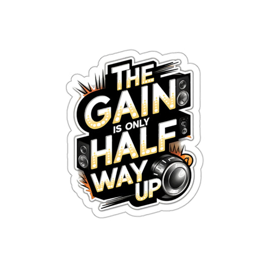 The Gain is Only Half Way Up Sticker