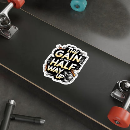 The Gain is Only Half Way Up Sticker